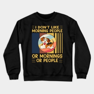 I don't like morning people or mornings or people (vol-7) Crewneck Sweatshirt